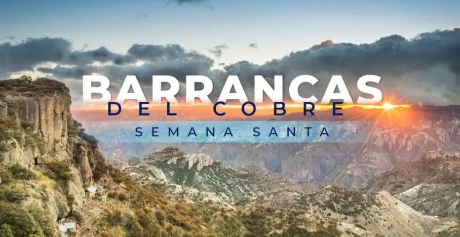 Barrancas del Cobre Semana Santa 